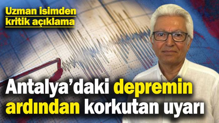 Antalya’daki depremin ardından korkutan uyarı! Prof. Dr. Süleyman Pampal'dan kritik açıklama