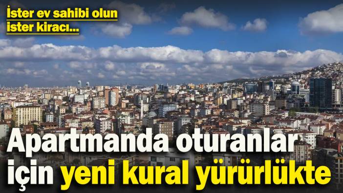Apartmanda oturan herkesi ilgilendiriyor! Yeni kurallar yürürlüğe girdi