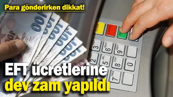 IBAN'a para gönderirken dikkat! EFT ücretlerine zam yapıldı