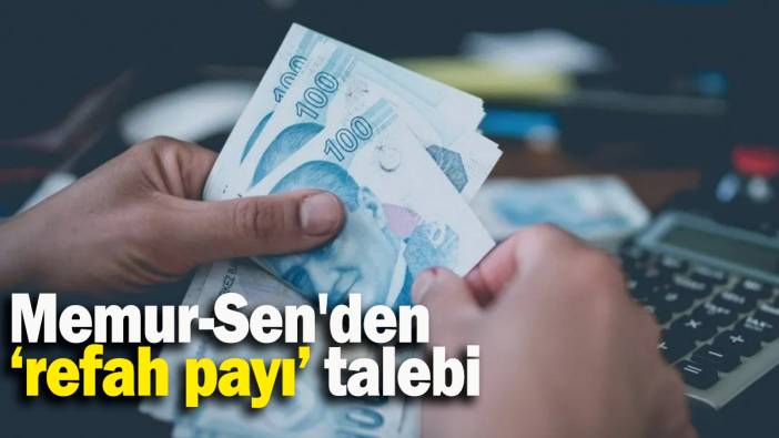 Memur-Sen'den ‘refah payı’ talebi