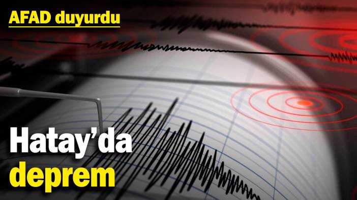 Hatay'da deprem! AFAD duyurdu (10 Ocak 2025)