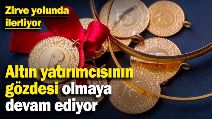Altın yatırımcısının gözdesi olmaya devam ediyor! Zirve yolunda ilerliyor