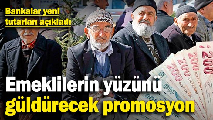 Emeklilerin yüzünü güldürecek promosyon! Bankalar yeni tutarları açıkladı