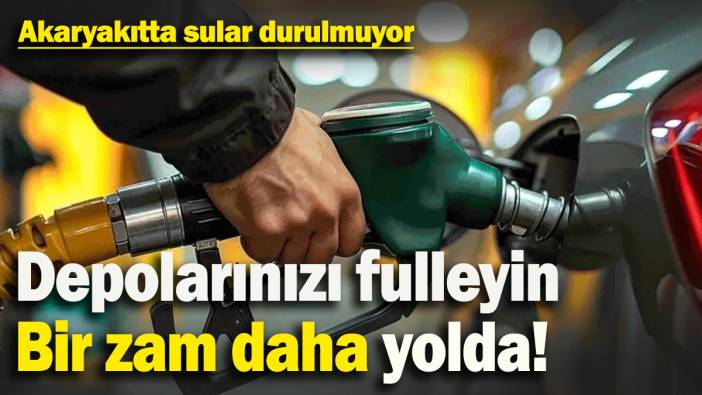 Akaryakıtta sular durulmuyor: Bir zam daha yolda