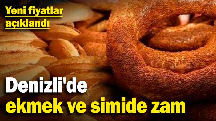 Denizli'de ekmek ve simide zam! Yeni fiyatlar açıklandı
