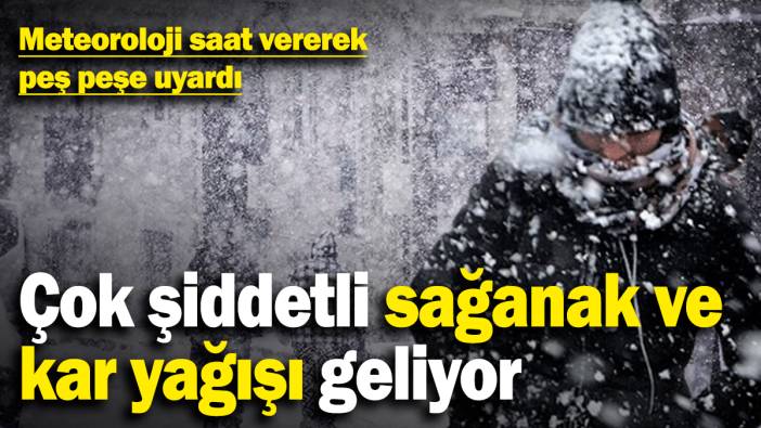 Meteoroloji saat vererek peş peşe uyardı! Çok şiddetli sağanak ve kar yağışı geliyor (14 Ocak 2025)