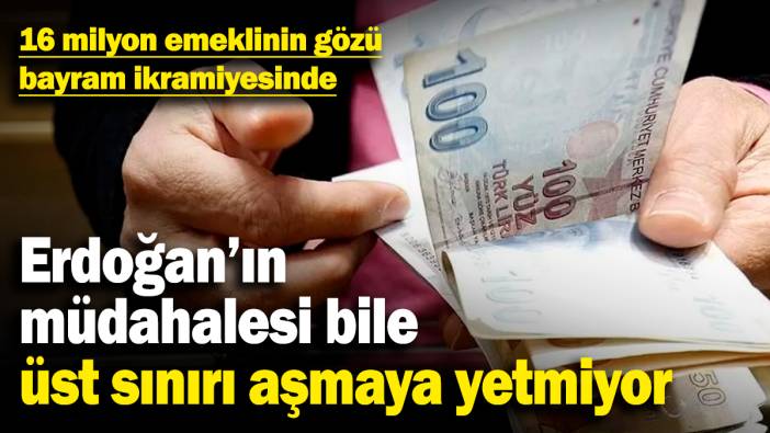 16 milyon emeklinin gözü bayram ikramiyesinde! Erdoğan'ın müdahalesi bile üst sınırı aşmaya yetmiyor