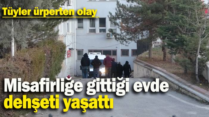 Misafirliğe gittiği evde dehşeti yaşattı: Tüyler ürperten olay
