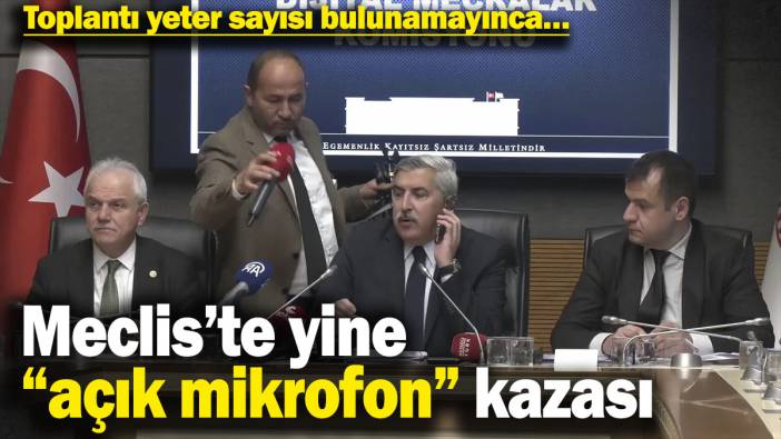 Meclis’te yine “açık mikrofon" kazası! Hüseyin Yayman toplantı yeter sayısını bulamayınca…