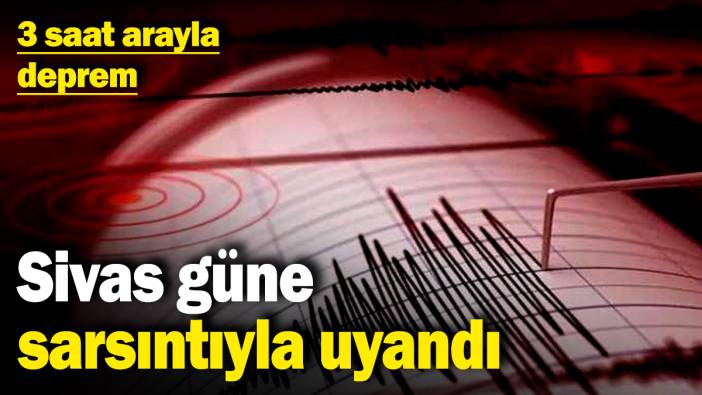 Sivas'ta 3 saat arayla peş peşe deprem! AFAD açıkladı (20 Ocak 2025)