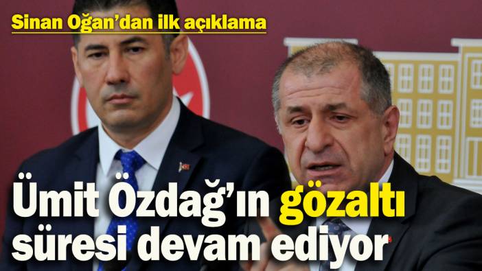 Ümit Özdağ’ın gözaltına alınması sonrası Sinan Oğan’dan açıklama geldi! Akşenir’in sessizliği devam ediyor