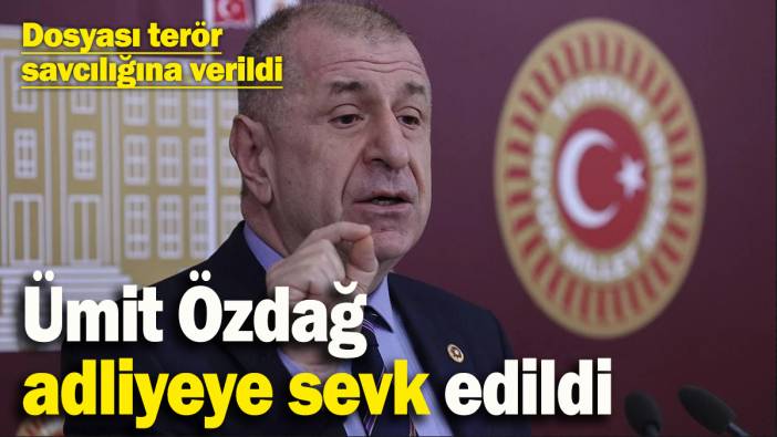 Ümit Özdağ adliyeye sevk edildi: Dosyası terör savcılığına verildi