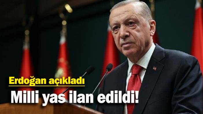 Erdoğan açıkladı: Milli yas ilan edildi!