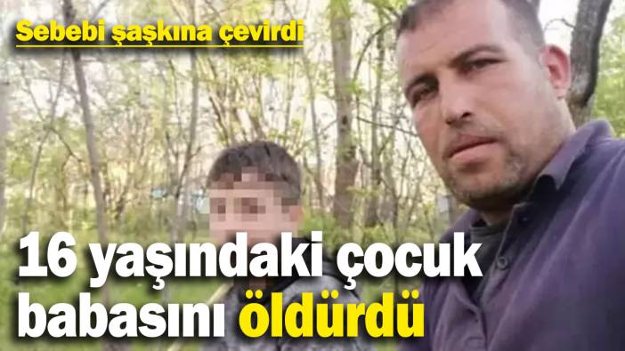 Türkiye'yi sarsan cinayet! 16 yaşındaki çocuk babasını öldürdü, sebebi şaşkına çevirdi