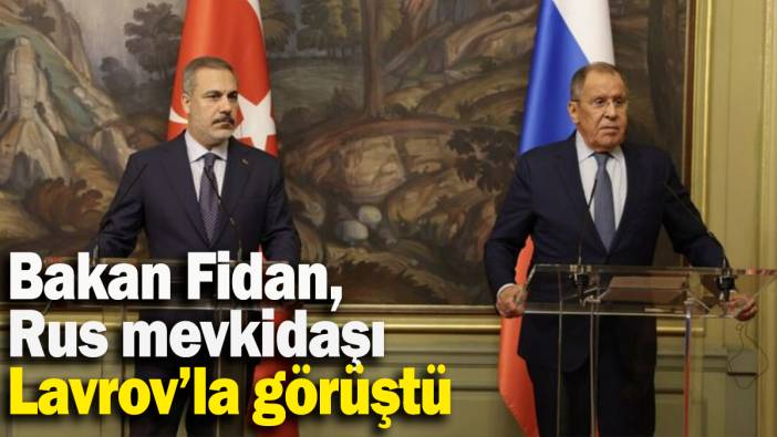 Dışişleri Bakanı Fidan, Rus mevkidaşı Lavrov’la görüştü