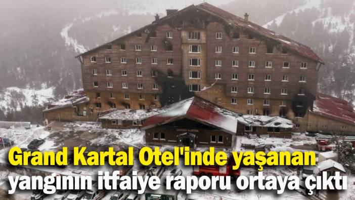 Bolu'da 78 kişinin hayatını kaybettiği oteldeki yangının itfaiye raporu ortaya çıktı
