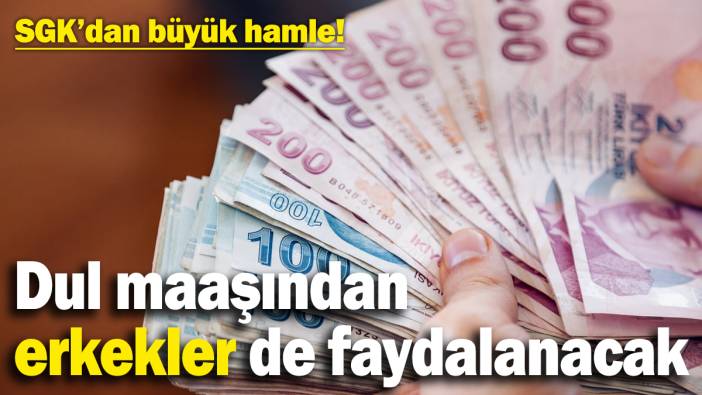 SGK’dan büyük hamle! Dul maaşlarından erkekler de faydalanabilecek! Tek bir şart var