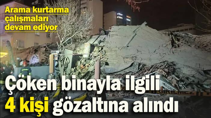 Çöken binayla ilgili 4 gözaltı