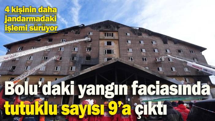 Bolu'daki yangın faciasında tutuklu sayısı 9 oldu