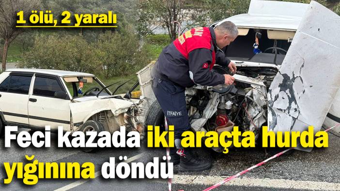 Feci kaza iki araçta hurda  yığınına döndü