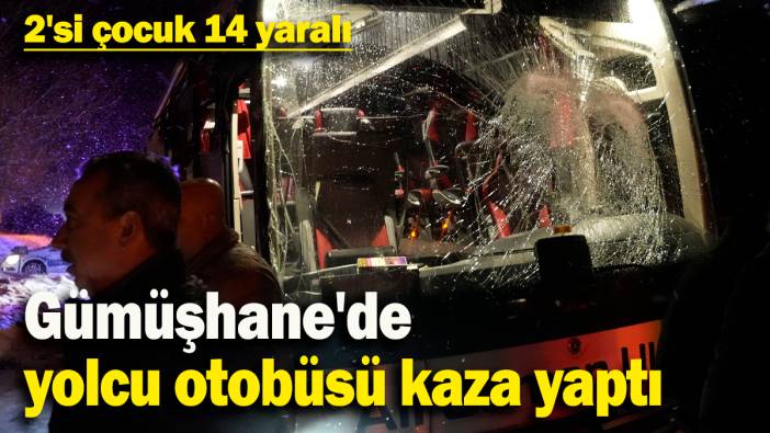 Gümüşhane'de yolcu otobüsü kaza yaptı: 2'si çocuk 14 yaralı