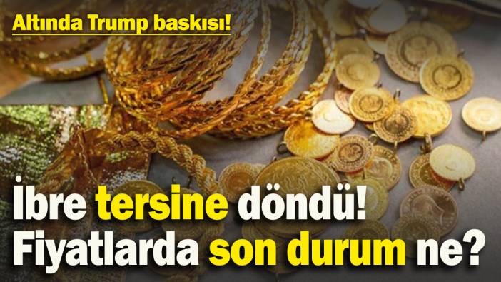 Altında ibre tersine döndü! Fiyatlarda son durum ne? (27 Ocak)