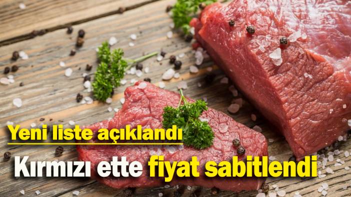 Kırmızı ette fiyat sabitlendi: Yeni liste açıklandı