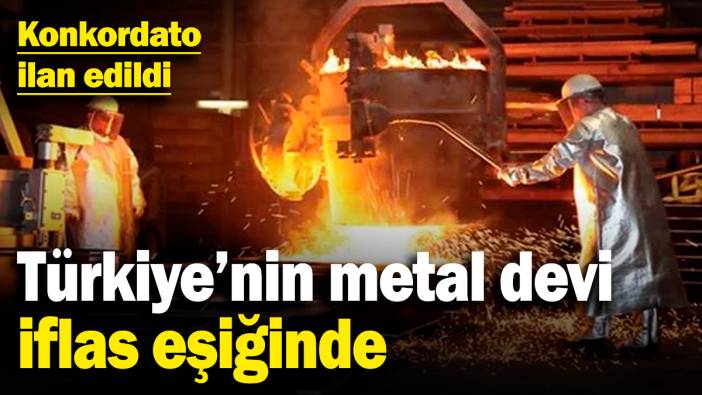 Türkiye'nin metal devi iflas eşiğinde! Konkordato ilan edildi