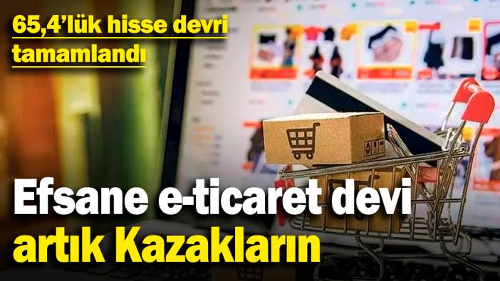 Efsane e-ticaret devi Hepsiburada artık Kazakların! 65,4’lük hisse devri tamamlandı