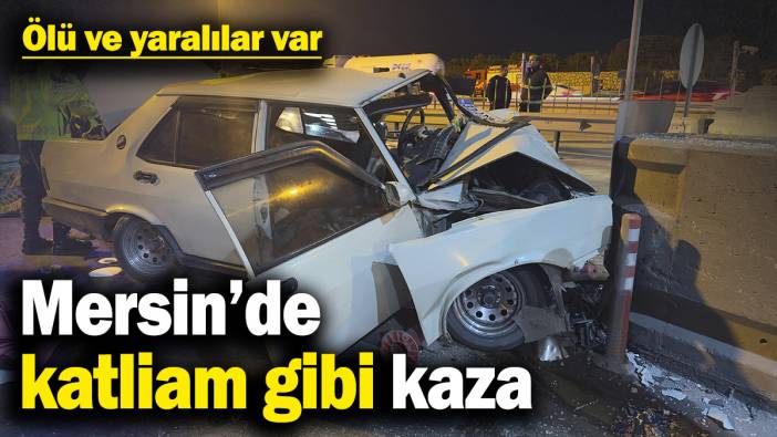 Mersin'de katliam gibi kaza! Ölü ve yaralılar var