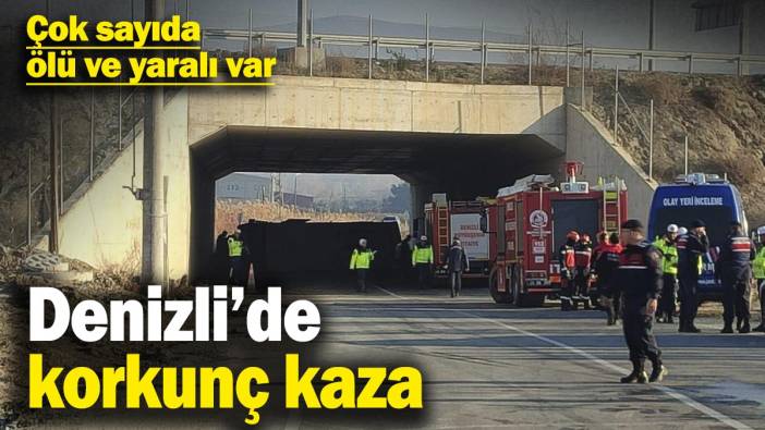 Denizli’de korkunç kaza! Çok sayıda ölü ve yaralı var