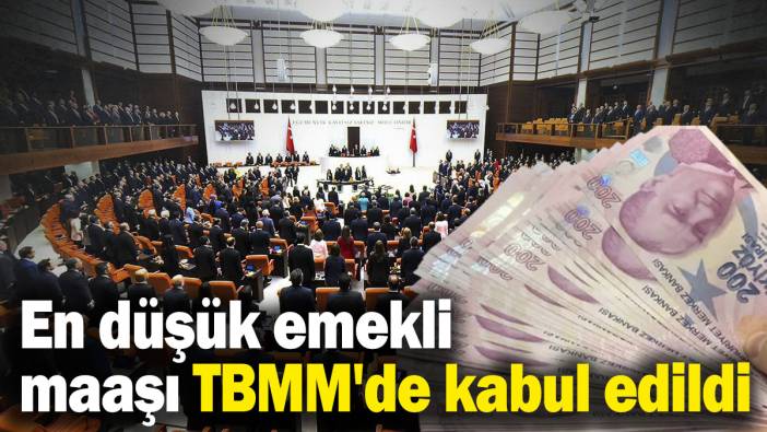 Son dakika... En düşük emekli maaşı TBMM'de kabul edildi