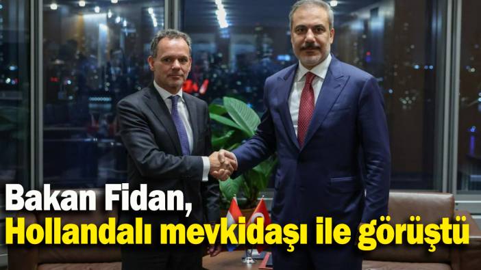 Bakan Fidan, Hollandalı mevkidaşı ile görüştü