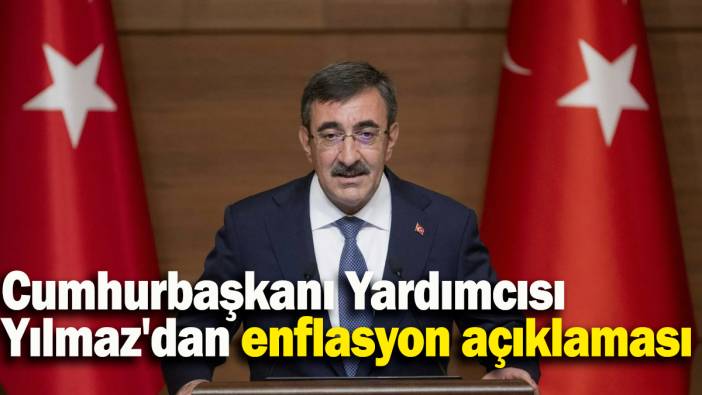 Cumhurbaşkanı Yardımcısı Yılmaz'dan enflasyon açıklaması