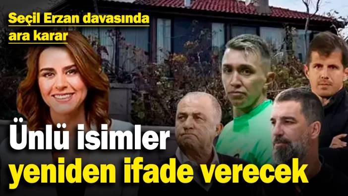 Seçil Erzan davasında ara karar! Fatih Terim, Muslera, Arda Turan gibi pek çok kişi yeniden ifade verecek