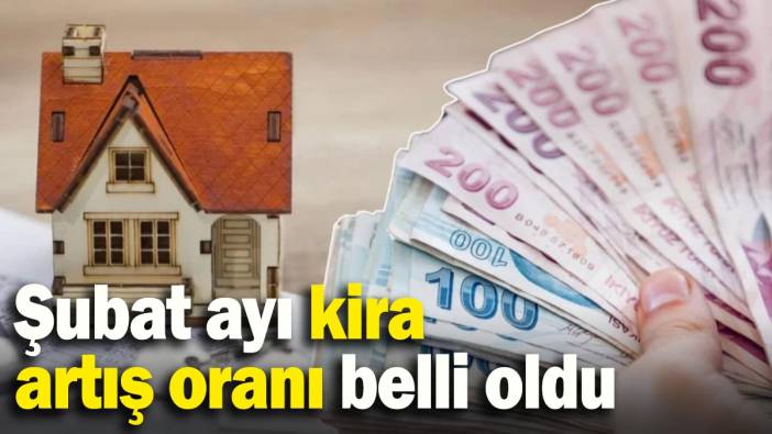 SON DAKİKA...Şubat ayı kira artış oranı belli oldu