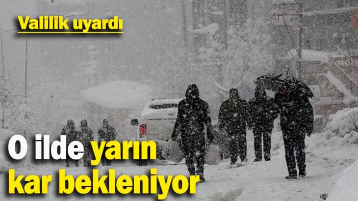 Valilik uyardı: O ilde yarın kar bekleniyor