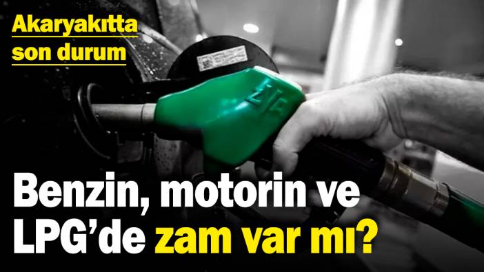 Benzin, motorin ve LPG'de zam var mı? Akaryakıtta son durum (4.2.2025)