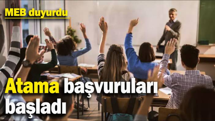 MEB duyurdu: Atama başvuruları başladı