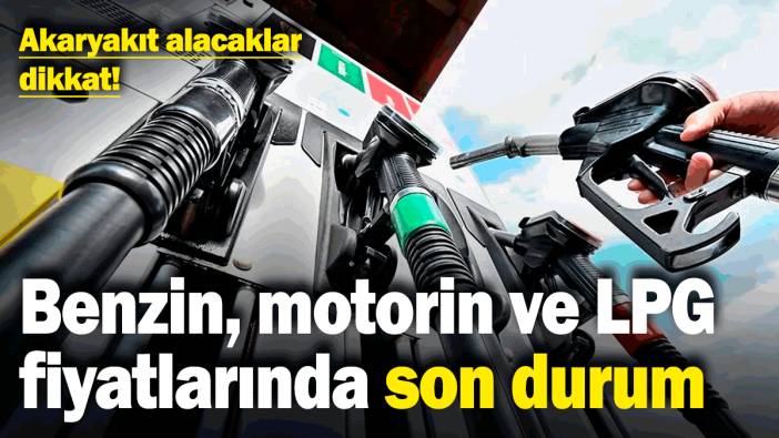 Akaryakıt alacaklar dikkat! Benzin, motorin ve LPG fiyatlarında son durum (6.2.2025)