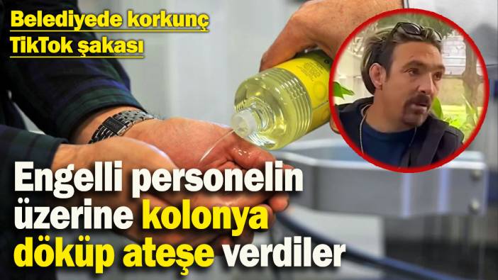 Belediyede korkunç TikTok şakası! Engelli personelin üzerine kolonya döküp ateşe verdiler