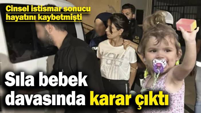Son dakika... Sıla bebek davasında karar çıktı