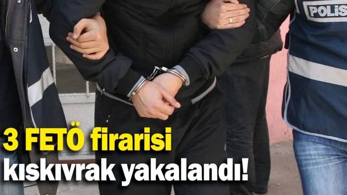 Sivas’ta 3 FETÖ firarisi yakayı ele verdi