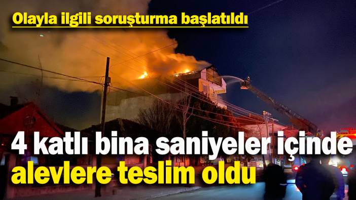 4 katlı bina saniyeler içinde alevlere teslim oldu