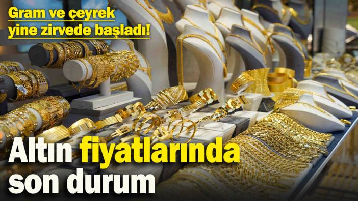 Gram ve çeyrek yine zirvede başladı! Altın fiyatlarında son durum (8 Şubat)