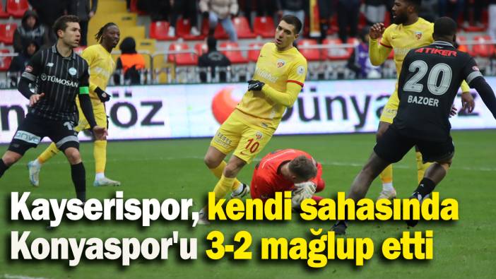 Kayserispor, kendi sahasında Konyaspor'u 3-2 mağlup etti