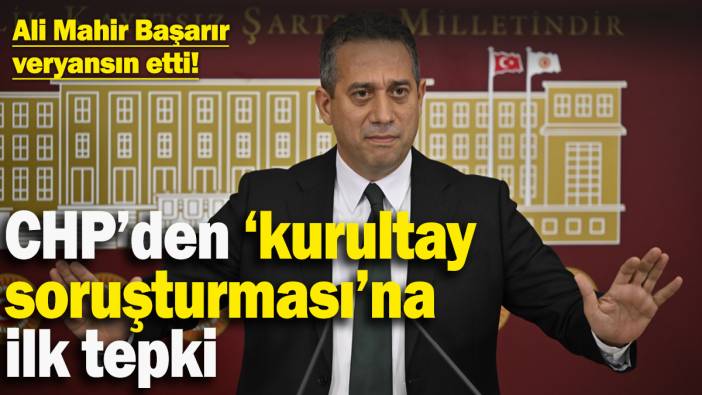 CHP’den ‘kurultay soruşturması'na ilk tepki: ‘Kimsenin haddi değildir’