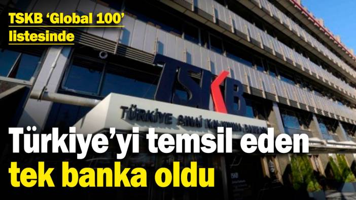 TSKB "Global 100" listesinde! Türkiye'yi temsil eden tek banka oldu
