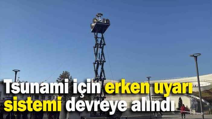 Tsunami için erken uyarı  sistemi devreye alındı