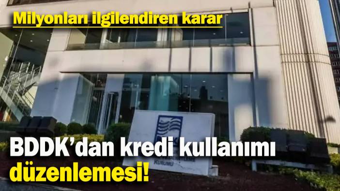 BDDK’dan kredi kullanımı  düzenlemesi